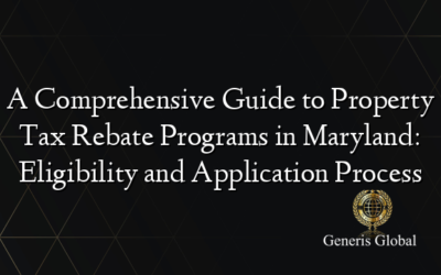 A Comprehensive Guide to Property Tax Rebate Programs in Maryland: Eligibility and Application Process