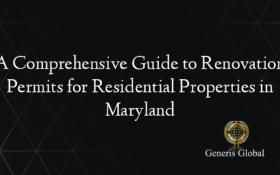 A Comprehensive Guide to Renovation Permits for Residential Properties in Maryland