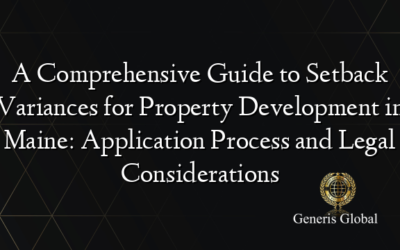 A Comprehensive Guide to Setback Variances for Property Development in Maine: Application Process and Legal Considerations