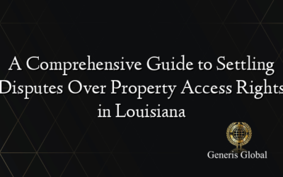 A Comprehensive Guide to Settling Disputes Over Property Access Rights in Louisiana