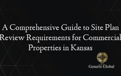 A Comprehensive Guide to Site Plan Review Requirements for Commercial Properties in Kansas