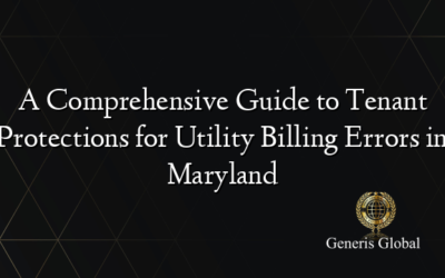 A Comprehensive Guide to Tenant Protections for Utility Billing Errors in Maryland