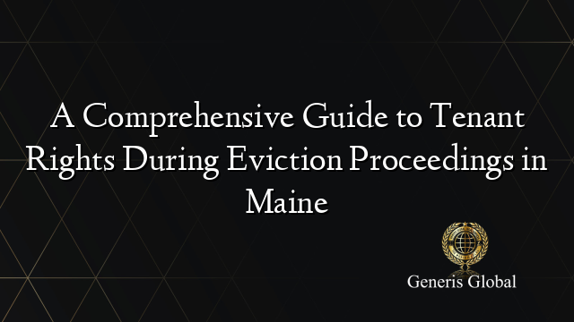 A Comprehensive Guide to Tenant Rights During Eviction Proceedings in Maine