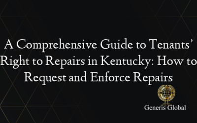 A Comprehensive Guide to Tenants’ Right to Repairs in Kentucky: How to Request and Enforce Repairs