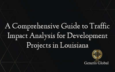 A Comprehensive Guide to Traffic Impact Analysis for Development Projects in Louisiana