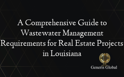 A Comprehensive Guide to Wastewater Management Requirements for Real Estate Projects in Louisiana