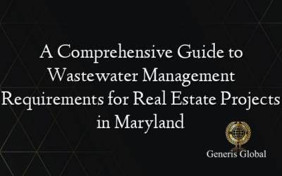 A Comprehensive Guide to Wastewater Management Requirements for Real Estate Projects in Maryland