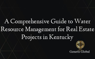 A Comprehensive Guide to Water Resource Management for Real Estate Projects in Kentucky