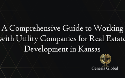 A Comprehensive Guide to Working with Utility Companies for Real Estate Development in Kansas