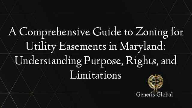 Utility Access Rights A Comprehensive Guide to Zoning for Utility Easements in Maryland ...