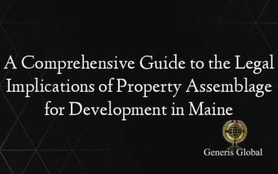 A Comprehensive Guide to the Legal Implications of Property Assemblage for Development in Maine