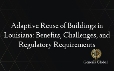 Adaptive Reuse of Buildings in Louisiana: Benefits, Challenges, and Regulatory Requirements