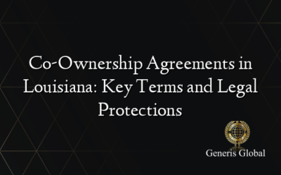 Co-Ownership Agreements in Louisiana: Key Terms and Legal Protections