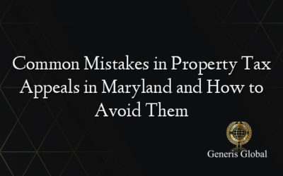 Common Mistakes in Property Tax Appeals in Maryland and How to Avoid Them
