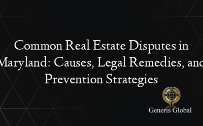 Common Real Estate Disputes in Maryland: Causes, Legal Remedies, and Prevention Strategies