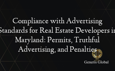 Compliance with Advertising Standards for Real Estate Developers in Maryland: Permits, Truthful Advertising, and Penalties