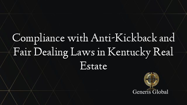 Compliance with Anti-Kickback and Fair Dealing Laws in Kentucky Real Estate