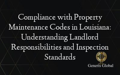 Compliance with Property Maintenance Codes in Louisiana: Understanding Landlord Responsibilities and Inspection Standards