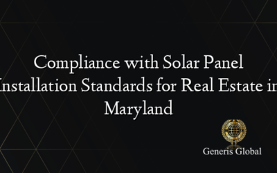 Compliance with Solar Panel Installation Standards for Real Estate in Maryland