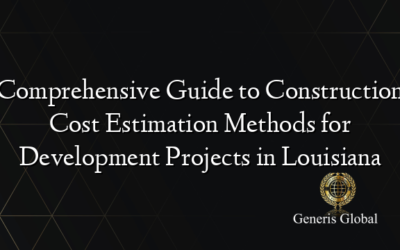 Comprehensive Guide to Construction Cost Estimation Methods for Development Projects in Louisiana