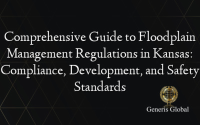 Comprehensive Guide to Floodplain Management Regulations in Kansas: Compliance, Development, and Safety Standards