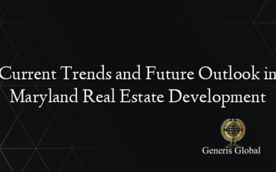 Current Trends and Future Outlook in Maryland Real Estate Development