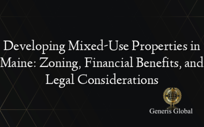 Developing Mixed-Use Properties in Maine: Zoning, Financial Benefits, and Legal Considerations