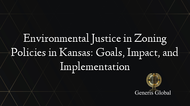 Environmental Justice in Zoning Policies in Kansas: Goals, Impact, and Implementation