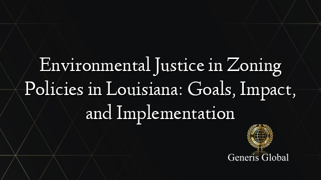 Environmental Justice in Zoning Policies in Louisiana: Goals, Impact, and Implementation