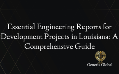 Essential Engineering Reports for Development Projects in Louisiana: A Comprehensive Guide