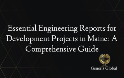 Essential Engineering Reports for Development Projects in Maine: A Comprehensive Guide