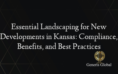 Essential Landscaping for New Developments in Kansas: Compliance, Benefits, and Best Practices