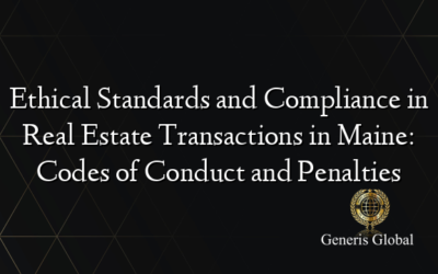 Ethical Standards and Compliance in Real Estate Transactions in Maine: Codes of Conduct and Penalties
