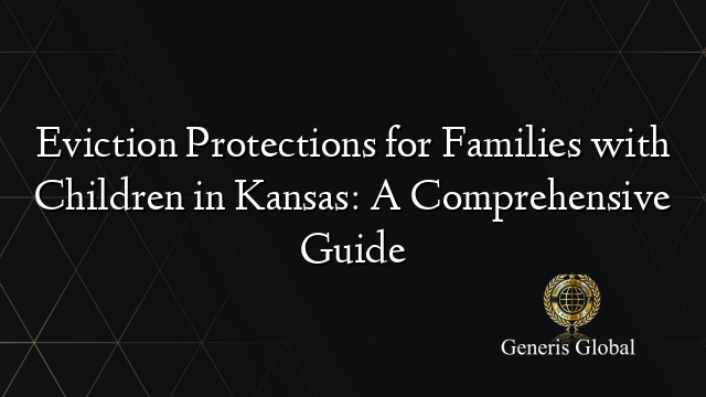 Eviction Protections for Families with Children in Kansas: A Comprehensive Guide