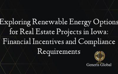 Exploring Renewable Energy Options for Real Estate Projects in Iowa: Financial Incentives and Compliance Requirements