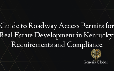 Guide to Roadway Access Permits for Real Estate Development in Kentucky: Requirements and Compliance