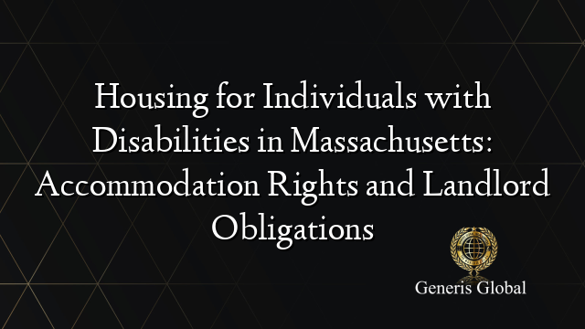 Housing for Individuals with Disabilities in Massachusetts: Accommodation Rights and Landlord Obligations