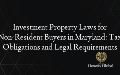 Investment Property Laws for Non-Resident Buyers in Maryland: Tax Obligations and Legal Requirements