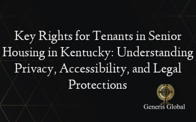 Key Rights for Tenants in Senior Housing in Kentucky: Understanding Privacy, Accessibility, and Legal Protections