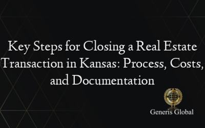 Key Steps for Closing a Real Estate Transaction in Kansas: Process, Costs, and Documentation