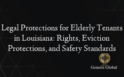 Legal Protections for Elderly Tenants in Louisiana: Rights, Eviction Protections, and Safety Standards