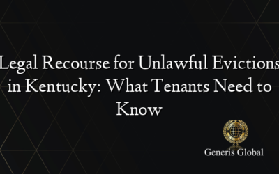 Legal Recourse for Unlawful Evictions in Kentucky: What Tenants Need to Know