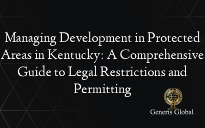 Managing Development in Protected Areas in Kentucky: A Comprehensive Guide to Legal Restrictions and Permitting
