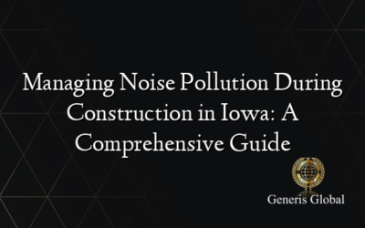 Managing Noise Pollution During Construction in Iowa: A Comprehensive Guide