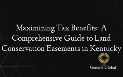 Maximizing Tax Benefits: A Comprehensive Guide to Land Conservation Easements in Kentucky
