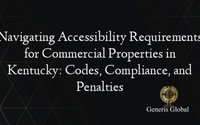 Navigating Accessibility Requirements for Commercial Properties in Kentucky: Codes, Compliance, and Penalties