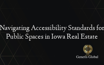 Navigating Accessibility Standards for Public Spaces in Iowa Real Estate