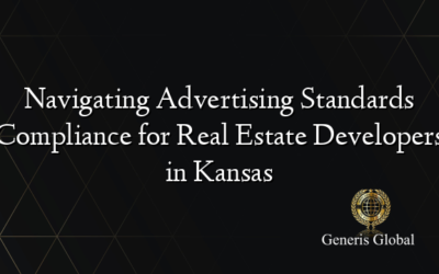 Navigating Advertising Standards Compliance for Real Estate Developers in Kansas