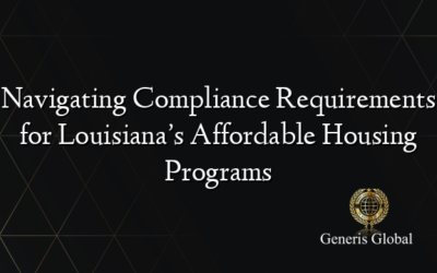 Navigating Compliance Requirements for Louisiana’s Affordable Housing Programs