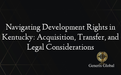Navigating Development Rights in Kentucky: Acquisition, Transfer, and Legal Considerations